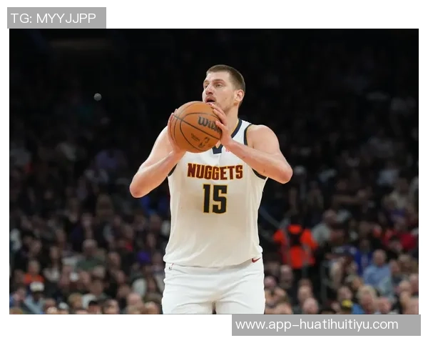 约基奇三节高效表现15投12中轻松砍下26分9篮板9助攻1盖帽 约基奇三节高效表现15投12中轻松砍下26分9篮板9助攻1盖帽